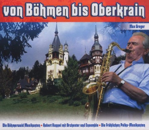 Von Böhmen Bis Oberkrain German Schlager & Volksmusik