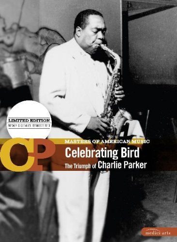 Celebrating Bird - The Triumph of Charlie Parker: Masters of American Music Movies