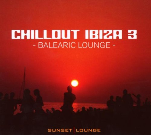 Chillout Ibiza 3-the Balearic Lounge Dance & Electronic