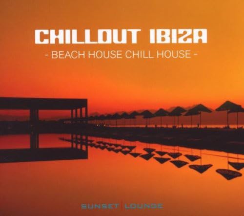 Chillout Ibiza - Beach House Chill House Dance & Electronic