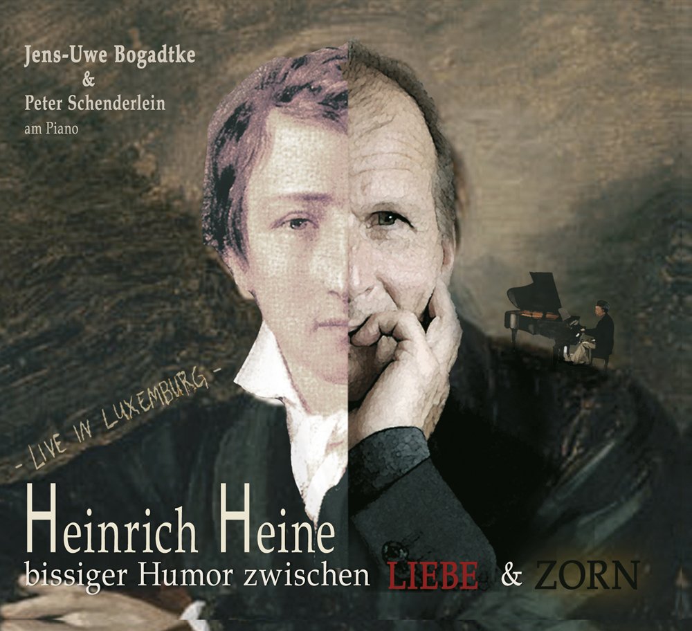 Heinrich Heine - Bissiger Humor zwischen Liebe und Zorn: Sein Leben in Liedern und Gedichten interpretiert von Jens-Uwe Bogadtke am Piano: Peter Schenderlein Books