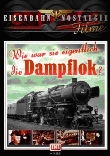 Wie war sie eigentlich, die Dampflok? Films