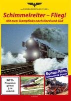 Schimmelreiter - Flieg!: Mit zwei Dampfloks nach Nord und Süd Films