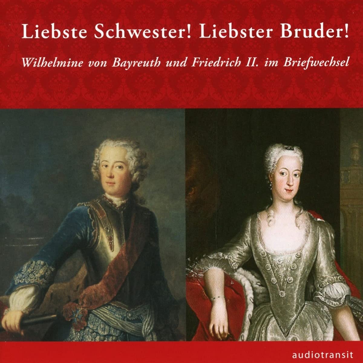Liebste Schwester! Liebster Bruder!: Wilhelmine Markgräfin von Bayreuth und Friedrich der Große im Briefwechsel Poetry