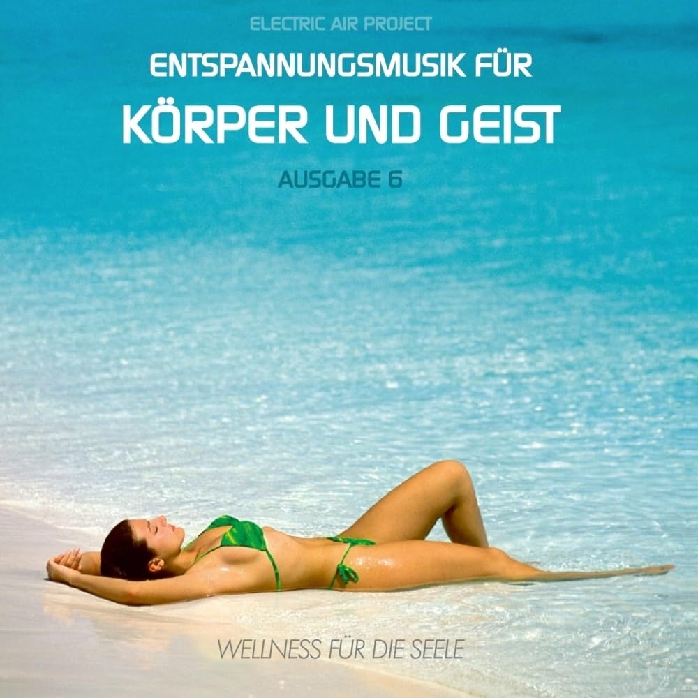 Entspannungsmusik für Körper und Geist 6 (für Meditation, Tiefenentspannung und Wellness für die Seele) Music