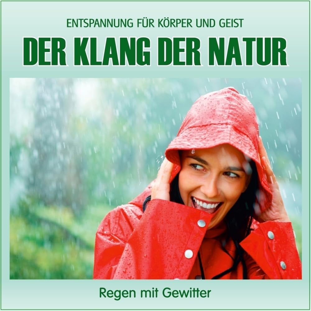 Der Klang der Natur - Regen mit Gewitter (ohne Musik) Naturklänge für Körper und Geist - Entspannung und Wellness für die Seele Music