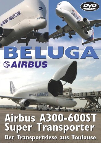 Airbus Beluga A300-600ST Super Transporter Films