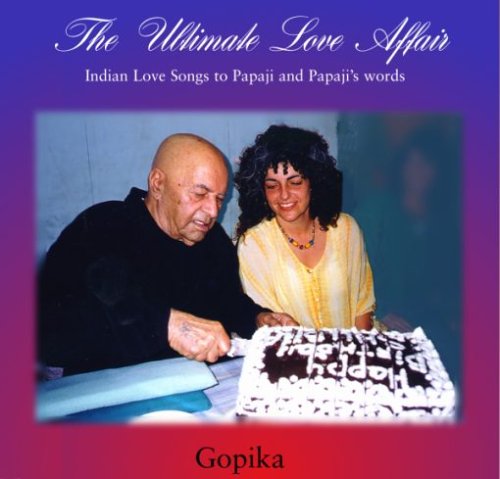 Gopika: The Ultimate Loveaffair - indische Liebeslieder und einige Worte dazu von Papaji Music