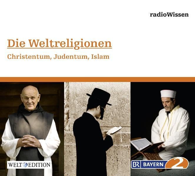Die Weltreligionen - Christentum, Judentum, Islam: Jesus von Nazareth und das Christentum (Christian Feldmann) Das Judentum und die Sehnsucht nach ... - Welt Edition / Die ganze Welt des Wissens) Religion & Esotericism