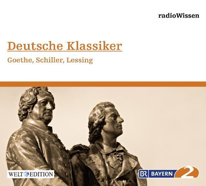 Deutsche Klassiker - Goethe, Schiller, Lessing: Johann Wolfgang von Goethe - Mein Leben, ein einzig Abenteuer (Gabriele Bondy) Friedrich von Schiller ... - Welt Edition / Die ganze Welt des Wissens) Books