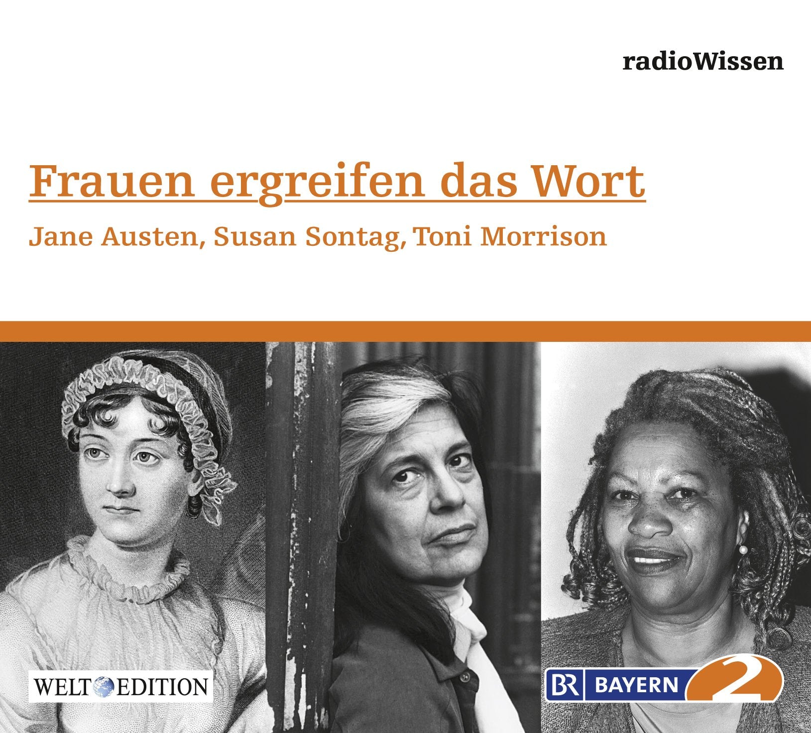 Frauen ergreifen das Wort - Jane Austen, Susan Sontag, Toni Morrison - Edition BR2 radioWissen/Welt-Edition Books