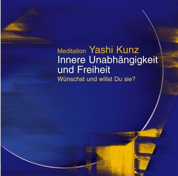 Meditation Innere Unabhängigkeit und Freiheit: Wünscht und willst Du sie? Religion & Esotericism