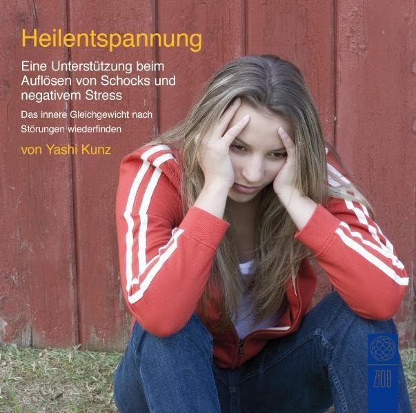 Heilentspannung: Eine Unterstützung beim Auflösen von Schocks und negativem Stress. Das innere Gleichgewicht nach Störungen wiederfinden Religion & Esotericism