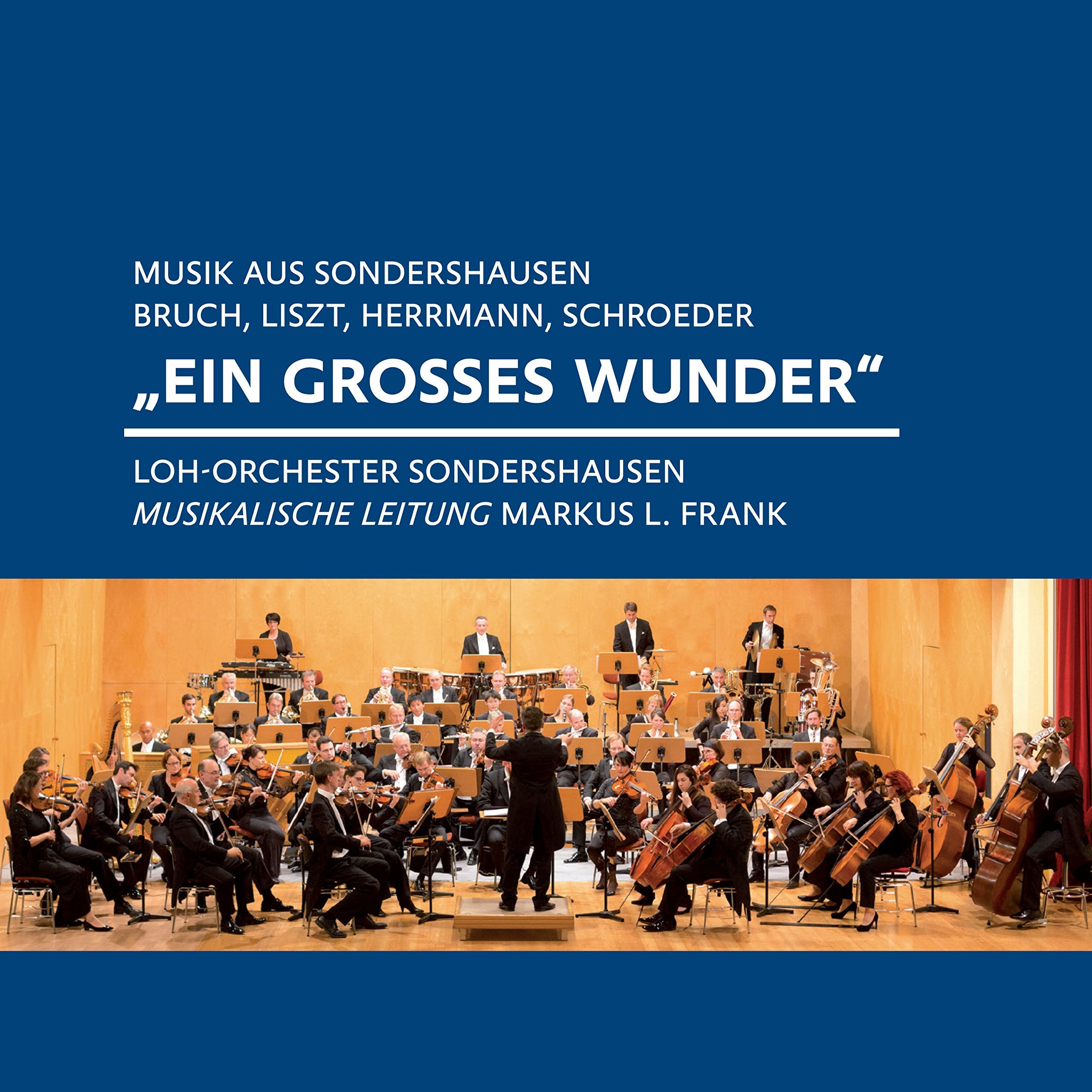 Bruch, Liszt, Herrmann, Schroeder: "Ein grosses Wunder" (Musik aus Sondershausen) Music