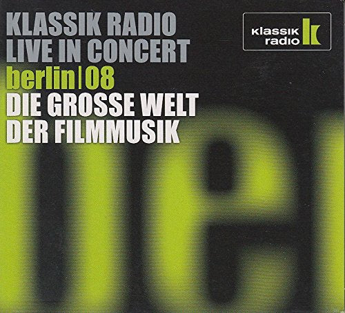 Klassik Radio live in Concert Berlin 08, Die grosse Welt der Filmmusik Music