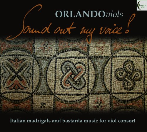 Sound out my voice - Italian madrigals and bastarda music for viol consort Music