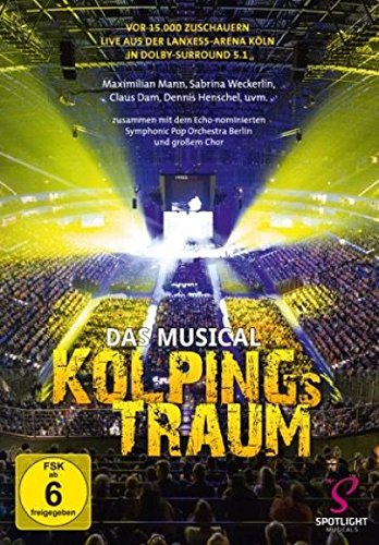 Kolpings Traum - Das Musical - Live aus der Lanxess Arena Köln Films