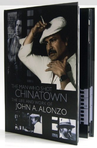 The Man Who Shot Chinatown - The Life and Work of John A. Alonzo Films
