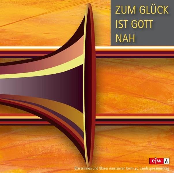 CD Zum Glück ist Gott nah: Bläserinnen und Bläser musizieren beim 45. Landesposaunentag Arts & Music