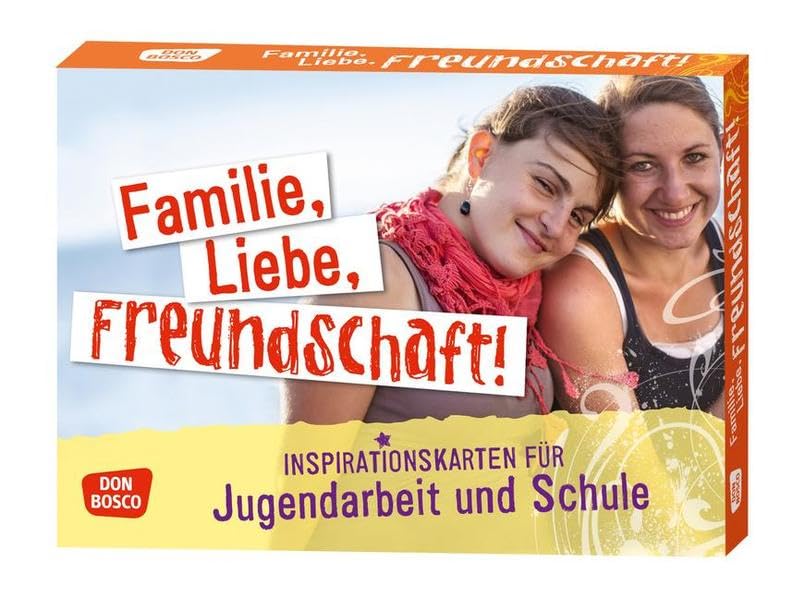 Familie, Liebe, Freundschaft!: Inspirationskarten für Jugendarbeit und Schule Media & Communication