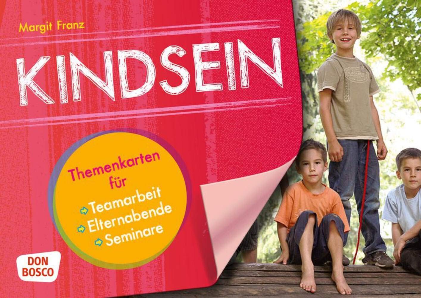 Kindsein: Themenkarten für Teamarbeit, Elternabende und Seminare Books