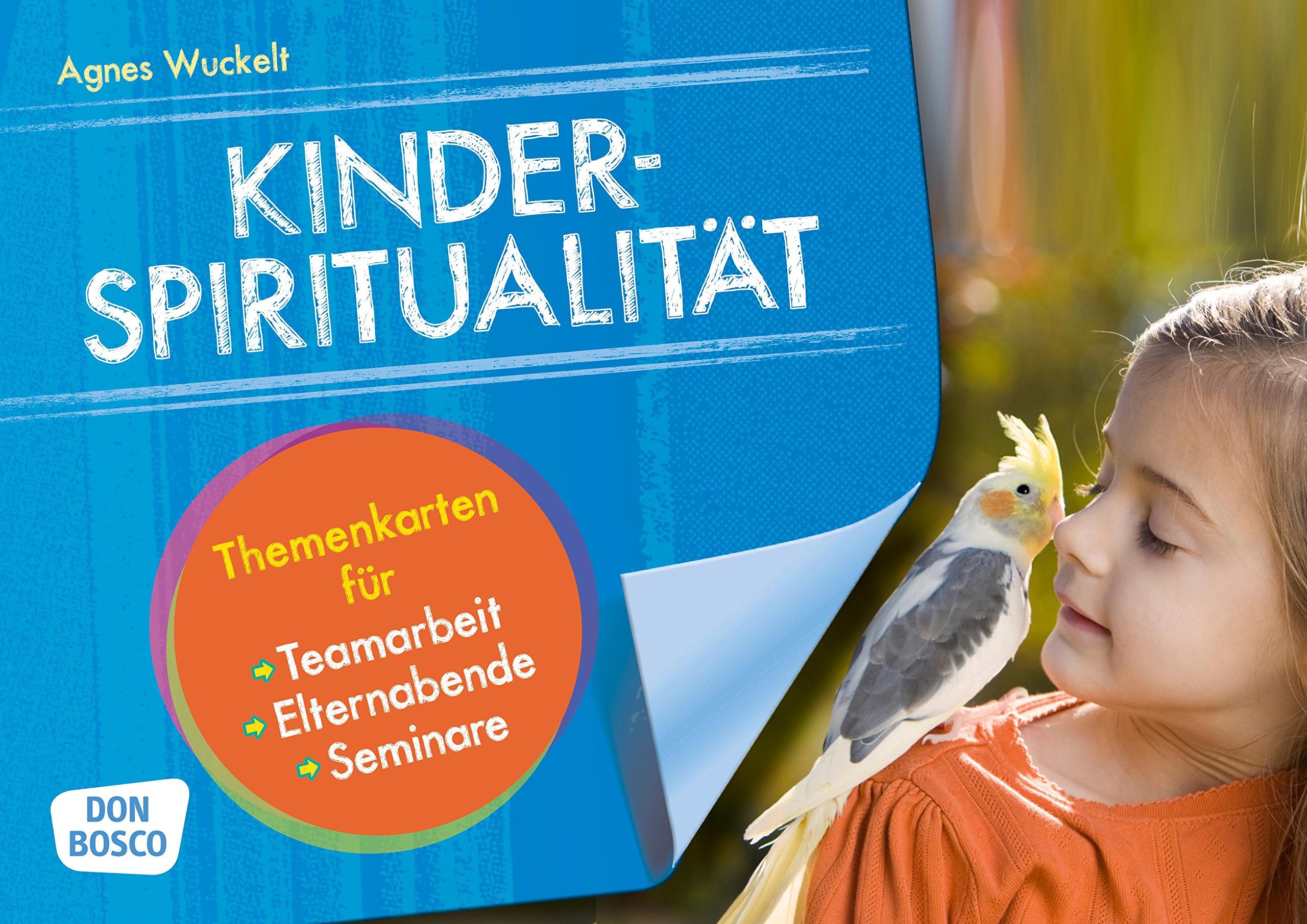 Kinderspiritualität: Themenkarten für Teamarbeit, Elternabende und Seminare Media & Communication