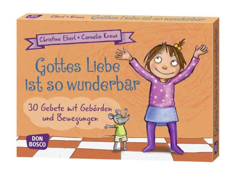 Gottes Liebe ist so wunderbar: 30 Gebete mit Gebärden und Bewegungen (Spielen - Lernen Freude haben. 30 tolle Ideen für Kindergruppenauf DIN A5-Karten) Non-fiction