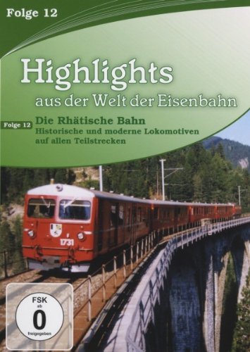 Highlights aus der Welt der Eisenbahn - Folge 12: Die Rhätische Bahn Films
