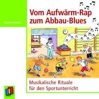 Vom Aufwärm-Rap zum Abbau-Blues: Musikalische Rituale für den Sportunterricht Books