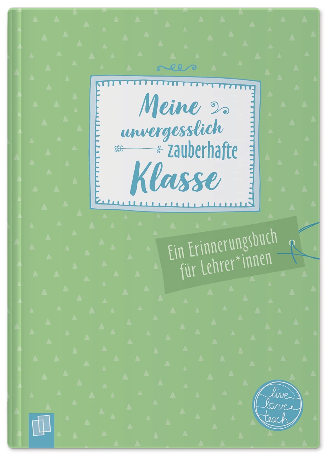 Meine unvergesslich zauberhafte Klasse "live - love - teach" Books