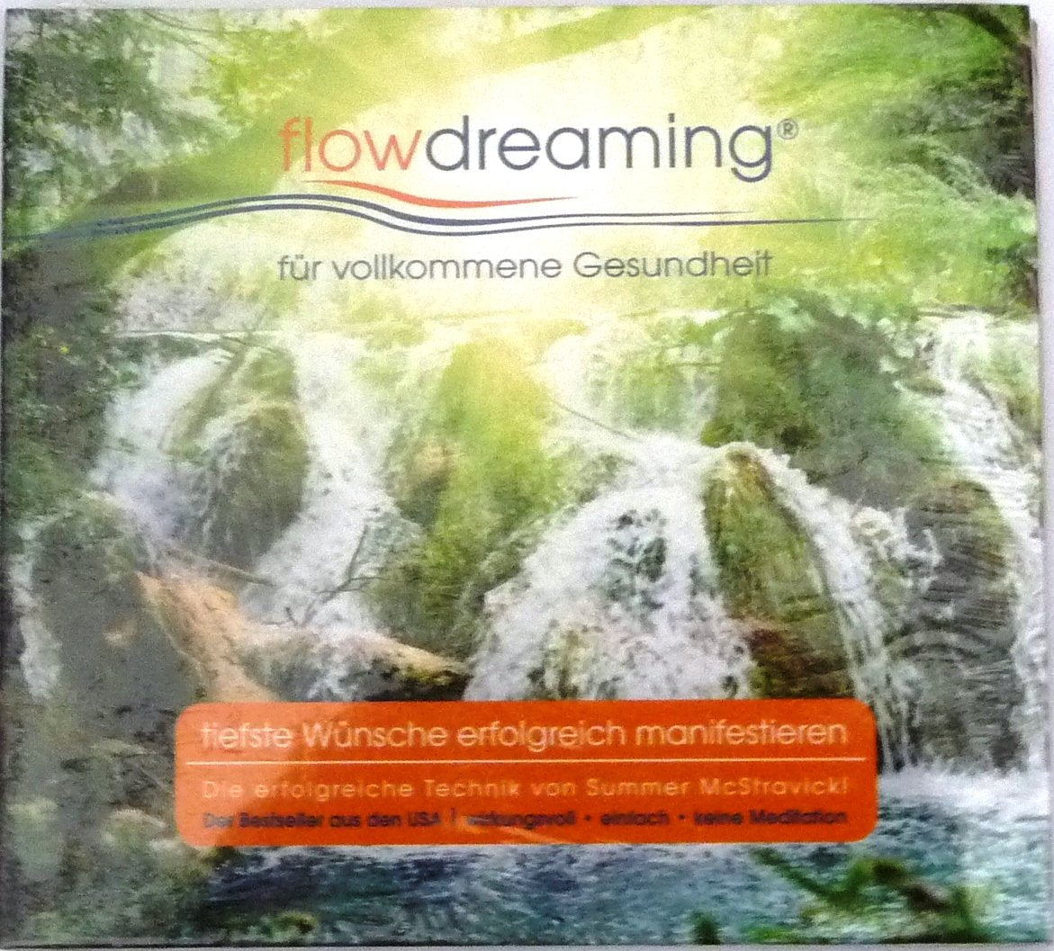 Flowdreaming für Vollkommene Gesundheit: Tiefste Wünsche erfolgreich manifestieren Self-help