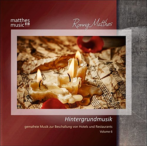 Hintergrundmusik (Vol. 6): Gemafreie Musik zur Beschallung von Hotels & Restaurants (Klaviermusik & Filmmusik) Soundtracks & Musicals