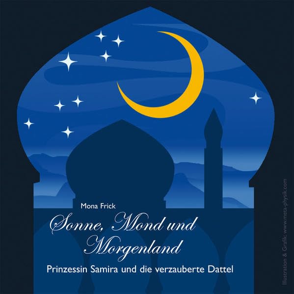 Sonne, Mond und Morgenland: Prinzessin Samira und die verzaubere Dattel Books