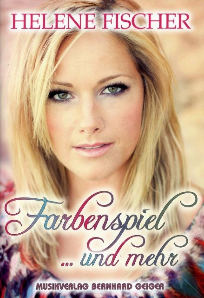 Helene Fischer - Farbenspiel ...und mehr (Songbuch, Songbook, Notenbuch, Noten) für Gesang, Klavier, Gitarre Sheet Music