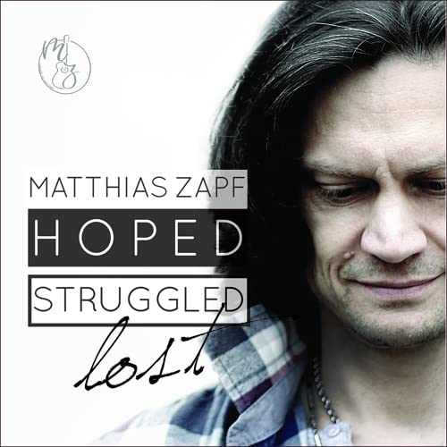 Matthias Zapf: Hoped, struggled, lost Music