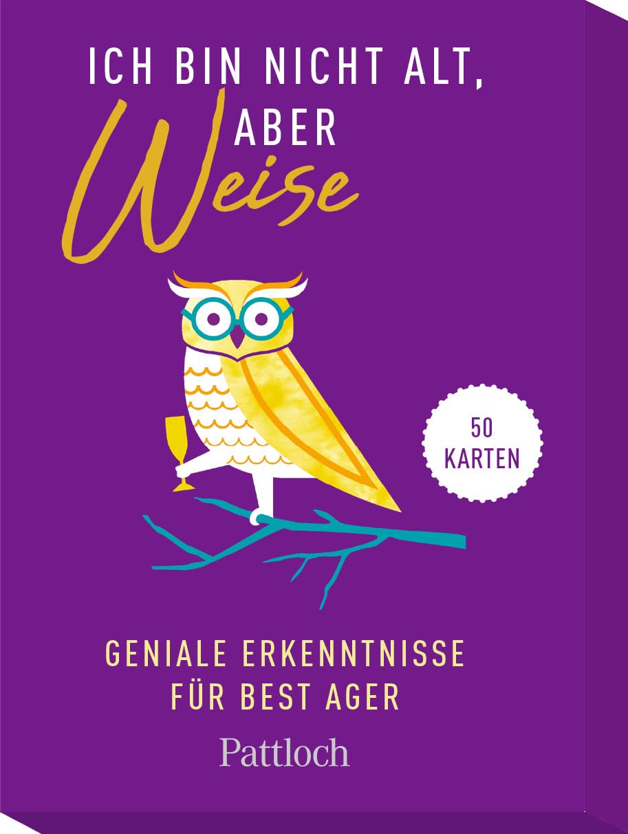 Ich bin nicht alt, aber weise: Geniale Erkenntnisse für Best Ager Lifestyle