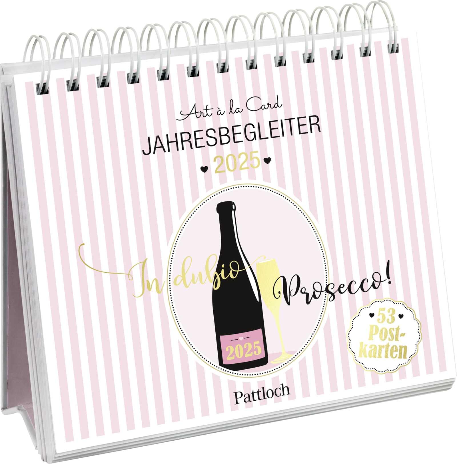 Postkartenkalender 2025: In dubio Prosecco: Der Kult-Wochenkalender zum Aufstellen. Tischkalender mit Spiralbindung und 53 Postkarten zum Heraustrennen. Teilw. mit Goldfolie veredelt Calendars