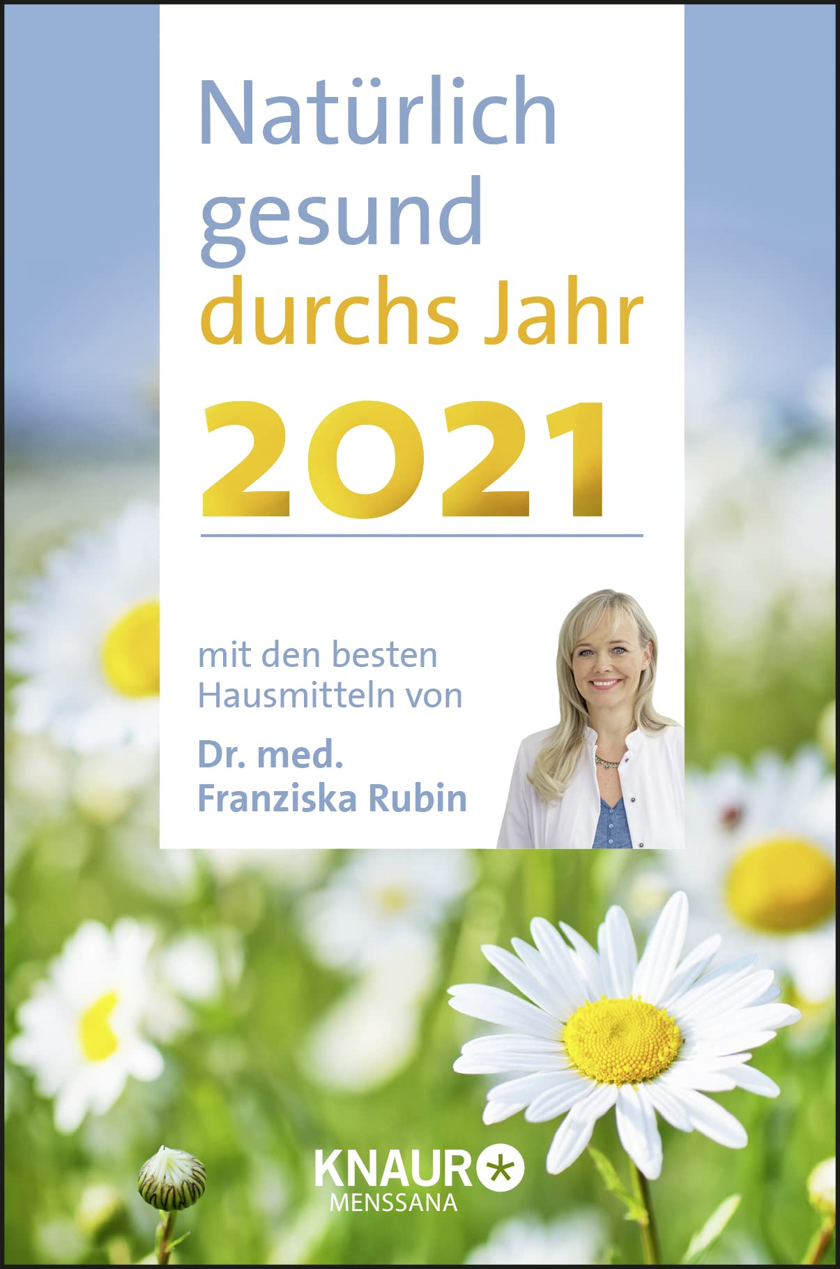 Natürlich gesund durchs Jahr 2021: mit den besten Hausmitteln von Dr. Franziska Rubin: Terminkalender m. Wochenplaner, Ferienterminen & ... Platz für Notizen, m. Leseband, 10,0 x 15 cm Leisure, Home & Garden