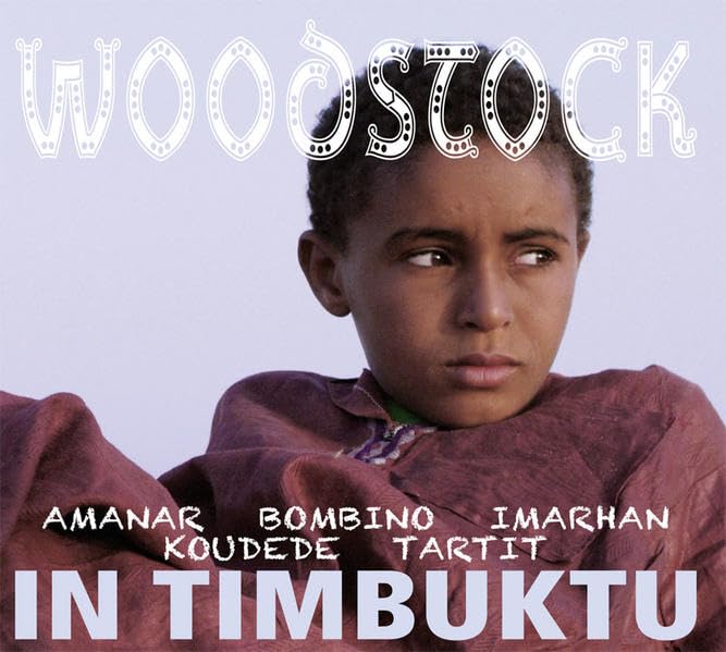 Woodstock in Timbuktu: Die Kunst des Widerstands: Die Musik zum Film. Mit Bonustracks Books