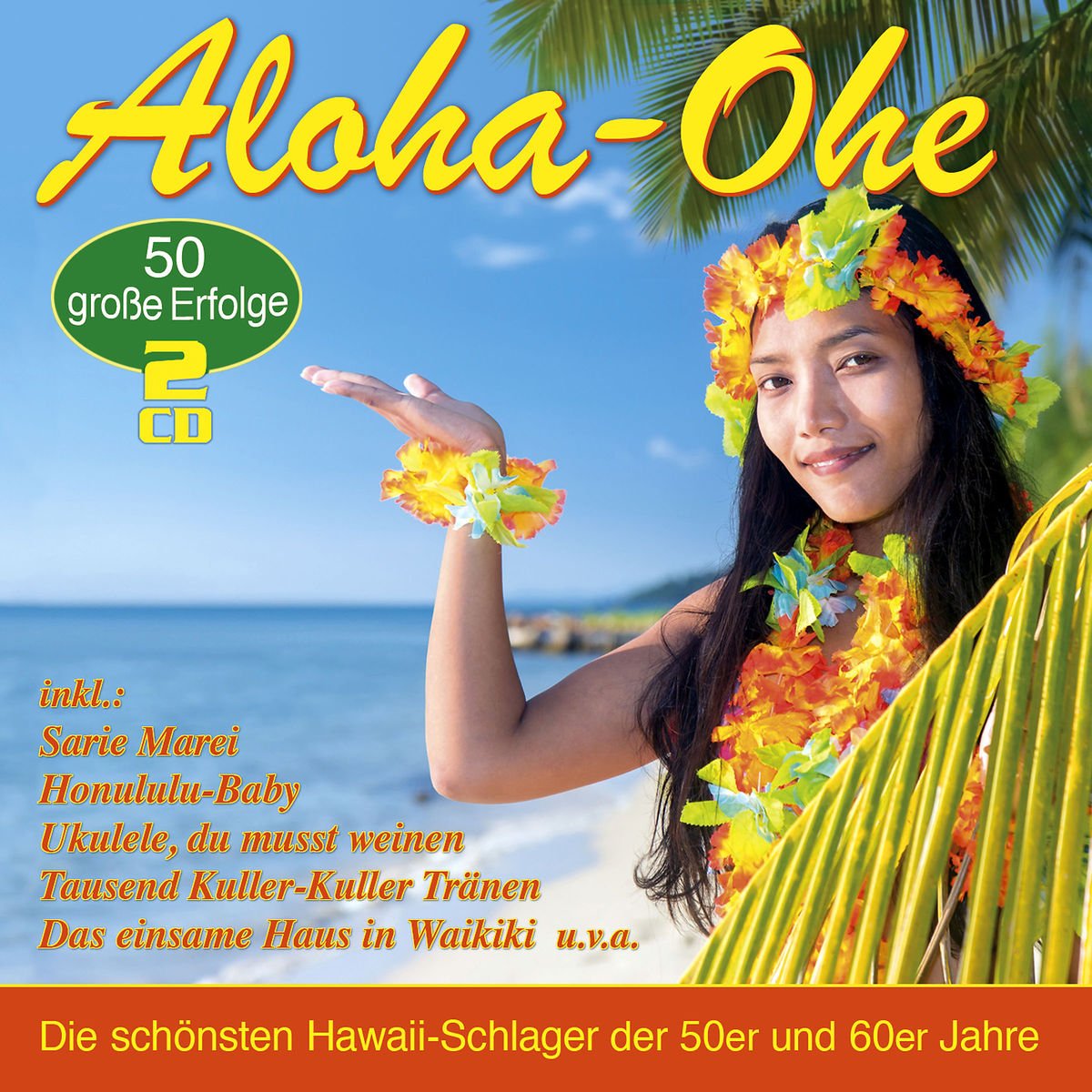 Aloha-Ohe - die 50 schönsten Hawaii-Schlager German Schlager & Volksmusik