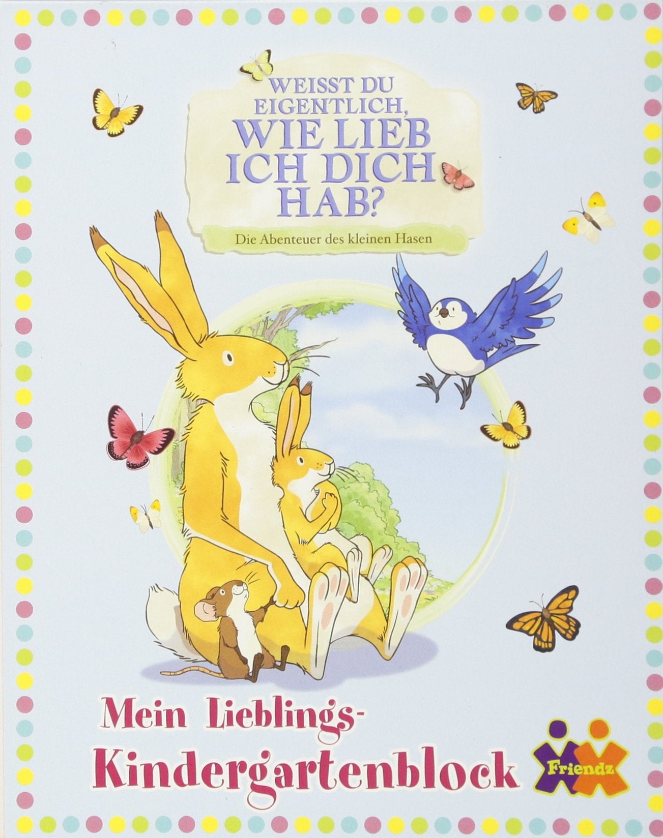 Weißt du eigentlich, wie lieb ich dich hab? Mein Lieblings-Kindergartenblock: Die Abenteuer des kleinen Hasen Non-fiction