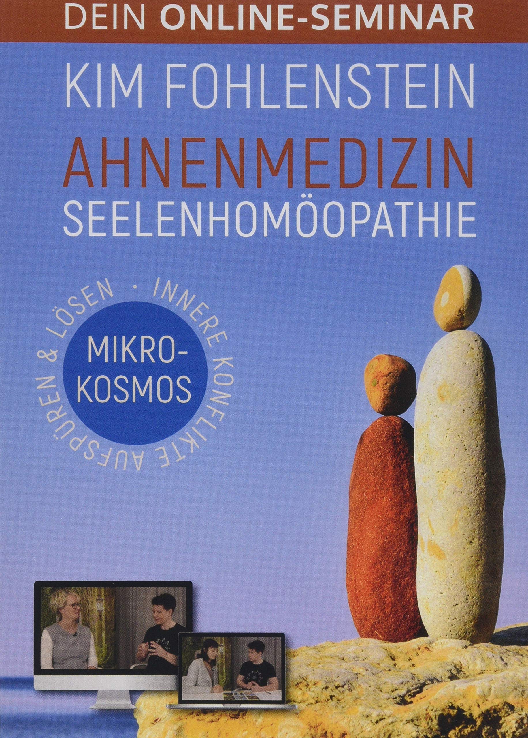 Ahnenmedizin Seelenhomöopathie - Mikrokosmos - Dein Online-Seminar: Innere Konflikte aufspüren & lösen Health, Nutrition & Fitness