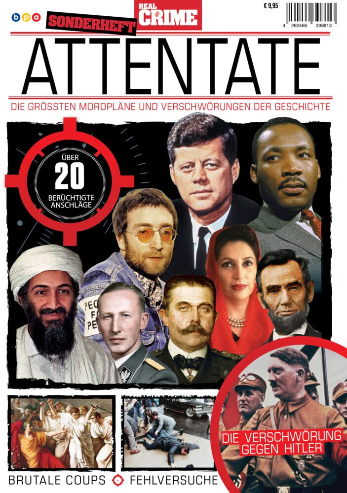 Real Crime Sonderheft: ATTENTATE - Die größten Mordpläne und Verschwörungen der Geschichte Politics & Society