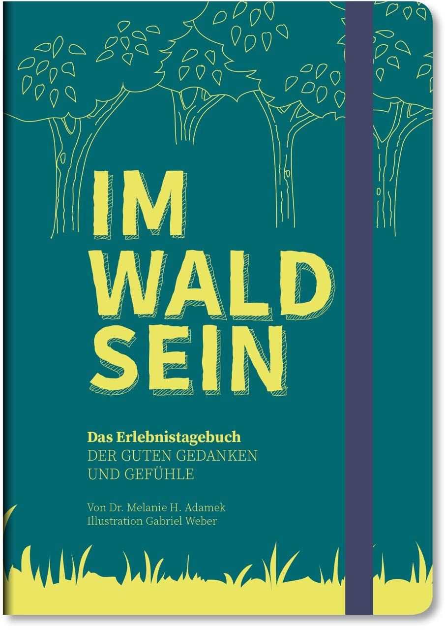 IM-WALD-SEIN. Das Erlebnistagebuch der guten Gedanken und Gefühle Contemporary literature Books