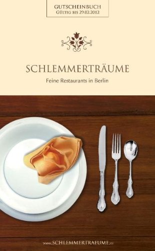 Schlemmerträume: Das Gutscheinbuch für Berlin Travel Guides