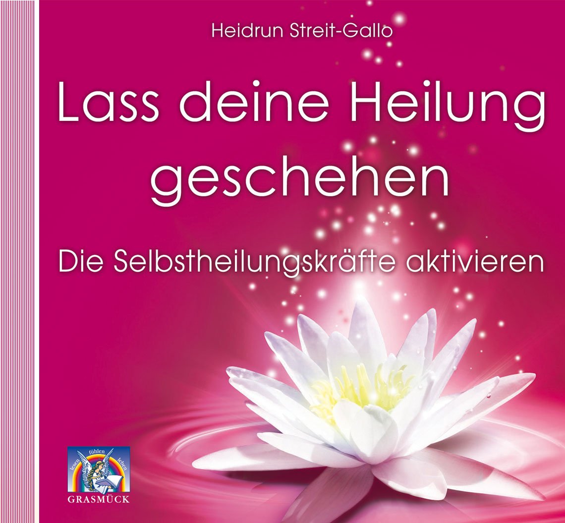 Lass deine Heilung geschehen: Die Selbstheilungskräfte aktivieren Religion & Esotericism