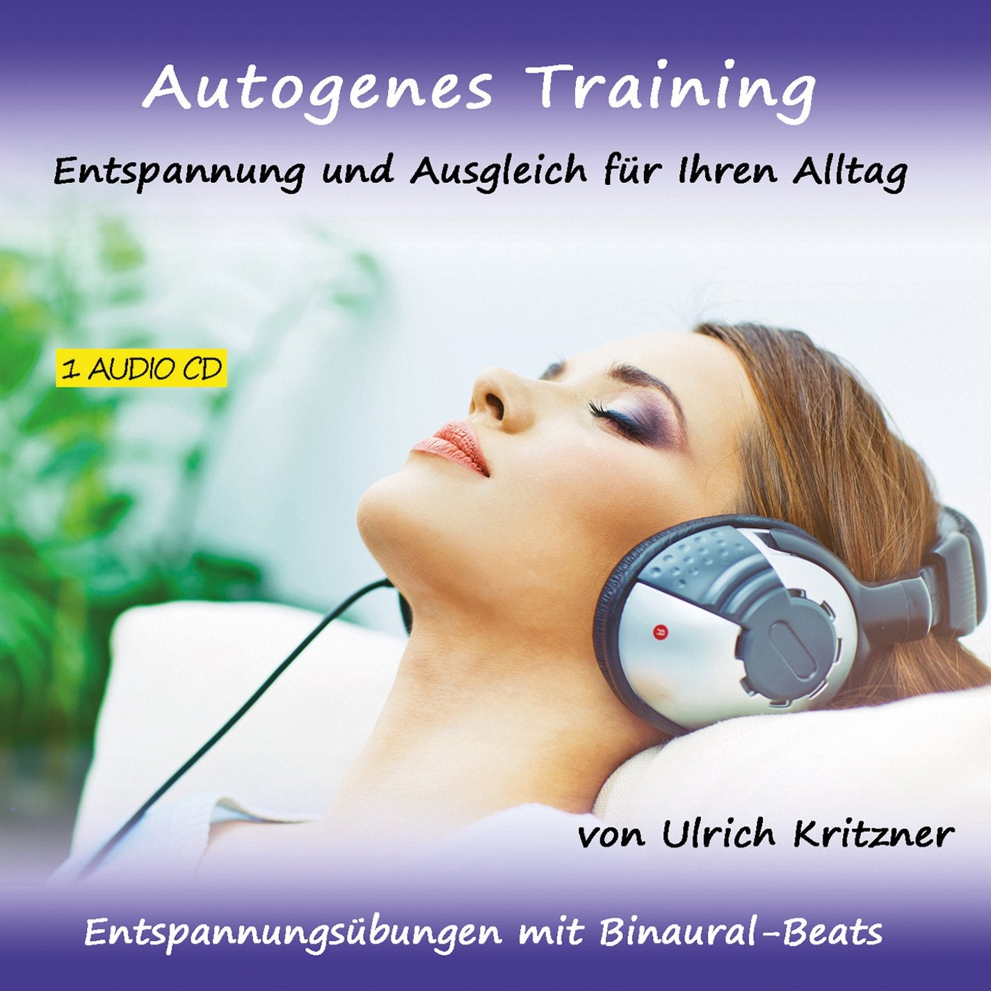 Autogenes Training - Entspannung und Ausgleich für Ihren Alltag - Entspannungsübungen mit Binaural-Beats Music