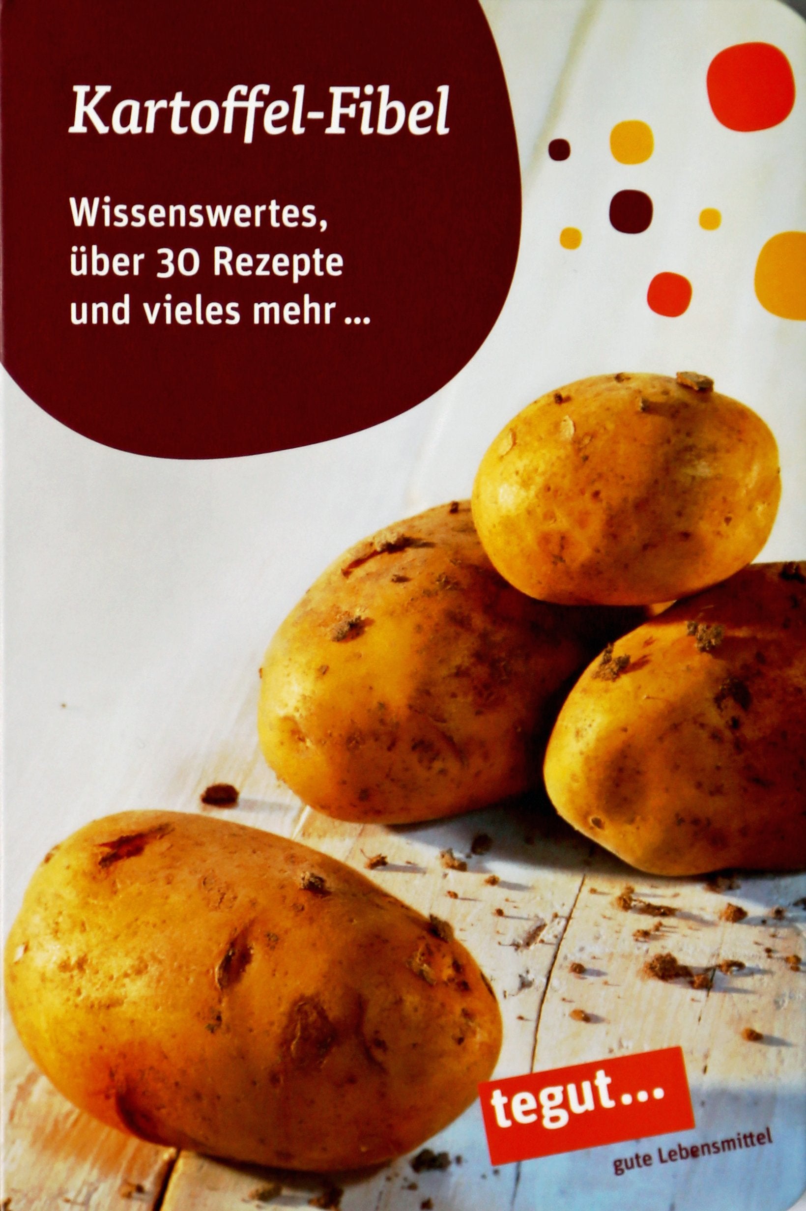Kartoffel-Fibel Wissenswertes, über 30 Rezepte und vieles mehr ... Books