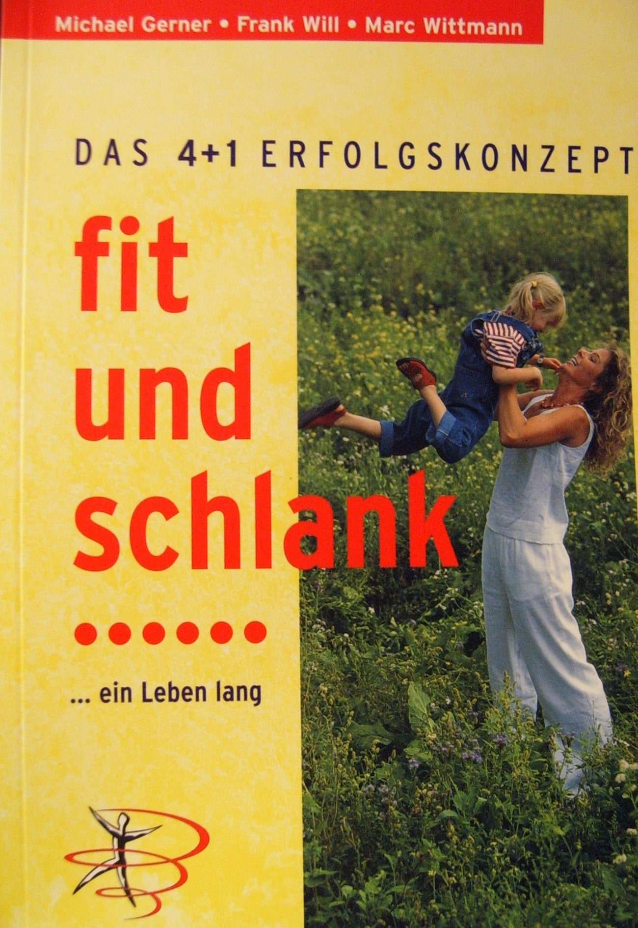 Das 4 + 1 Erfolgskonzept fit und schlank...ein Leben lang Books
