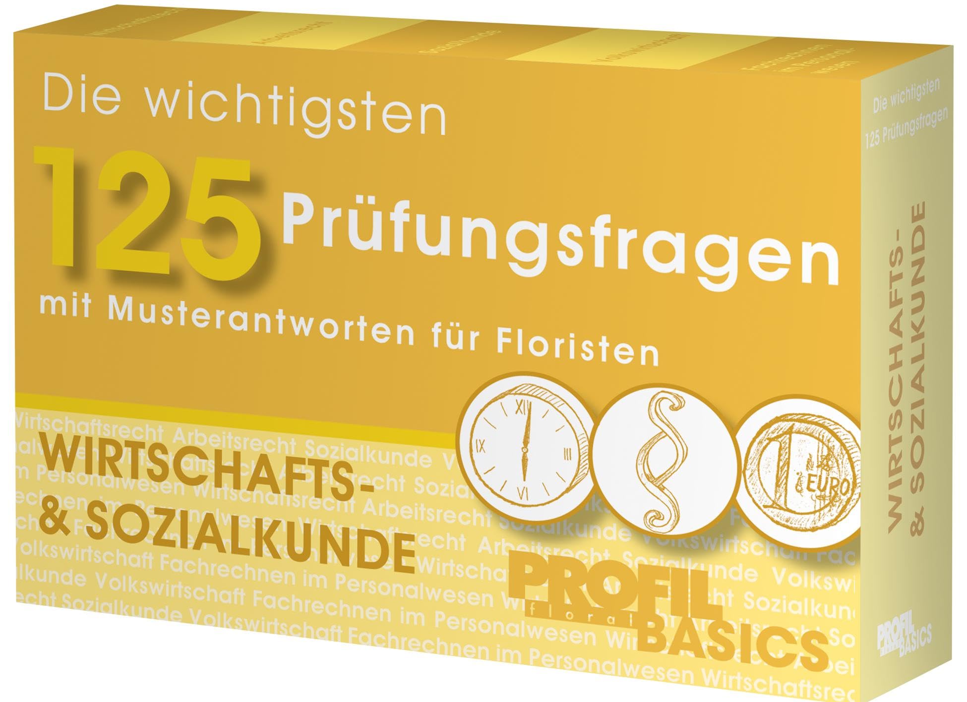 Die wichtigsten 125 Prüfungsfragen: Wirtschafts- & Sozialkunde: mit Musterantworten für Floristen Business, Finance & Career